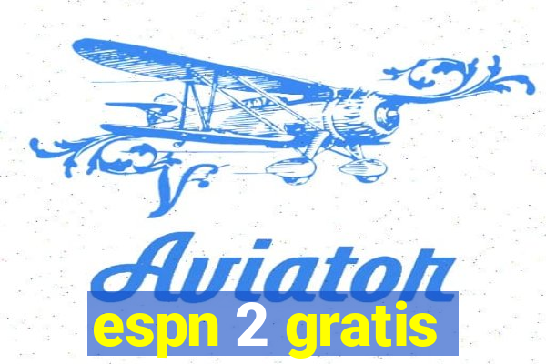 espn 2 gratis